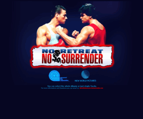 noretreat-nosurrender.com: -- JCVD SOUNDTRACKS
No Retreat No Surrender -. ©1987 Seasonal Film Corp. - New World Pictures Inc. Martial Arts as its best. 