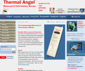 thermalangelfluidwarmer.com: Thermal Angel Blood Warmer, Fluid Warmer and IV Warmer
The Thermal Angel is an in-line, battery-powered disposable, portable blood warmer, fluid warmer, and IV warmer.