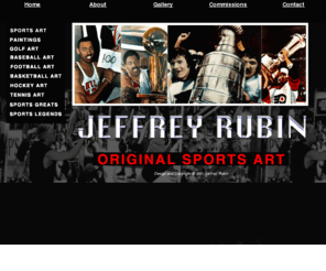 jeffreyrubin.com: Jeffrey Rubin Original Sports Art
Sports Art, Original paintings and prints of Baseball Greats, MLB, Football,NBA, NHL, Golf, Racing, sports legends 