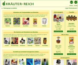 kraeuter-reich.de: Biosaatgut , Bio-Kräutertee, Bio-Gewürze im Onlineshop Kräuter-Reich
Bei Kräuter-Reich, dem Onlineshop für Bio-Kräuter-Produkte finden Sie Bio-Saatgut, Bio-Kräutertee 
und Bio-Gewürze. Wir haben auch Teedosen und Teezubehör in bewährter Qualität.