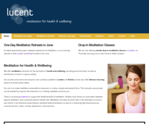 lucentmeditation.com: Meditation London | Meditation Bristol | Lucent Meditation for Health & Wellbeing
Personal and group meditation instruction for the promotion of health and wellbeing. London and Bristol locations, plus distance learning online.