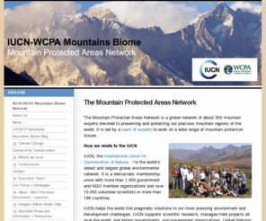 protectmountains.com: IUCN-WCPA Mountains Biome Network - Mountain experts and advocates working to protect mountain areas of the world
Welcome to the IUCN-WCPA Mountain PA Network :: A global network of mountain experts and advocates working to protect mountain areas of the world