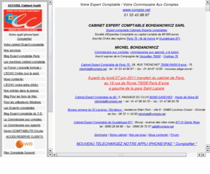 comptableparis.tv: Cabinet Expert Comptable et Commissaire aux Comptes ou aux apports a Paris 75, dans les Hauts de Seine 92, en Ile de France 77 78 91 93 94 95, aux Antilles 971 Guadeloupe
Notre Cabinet expert comptable, expert-comptable, experts comptables, Commissaire aux comptes, commissaires aux comptes, aux apports, a la fusion, notre cabinet comptable realise la comptabilite, des audits, des documents de gestion, des etudes fiscales, des conseils, une assistance, en informatique de gestion, pour les Pme, les Tpe, les societes, les commercants, les artisans, les professions liberales, les consultants, comites d entreprises CE, CCE, a Paris 75, en ile de france, en guadeloupe... sur PC Windows ou sous MAC OS, CIEL, SAGE, EBP, METEOR, Comptanoo, Previsionnel et comptabilite, demande de subventions, d'aides, aide a la creation entreprises ACRE, credits bancaires pour createurs d'entreprises, conseils aux createurs d'entreprises, en region parisienne, Ile de france PARIS 75001 , PARIS 75002 , PARIS 75003 , PARIS 75004 , PARIS 75005 , PARIS 75006 , PARIS 75007 , PARIS 75008 , PARIS 75009 , PARIS 75010 , PARIS 75011 , PARIS 75012 , PARIS 75013 , PARIS 75014 , PARIS 75015 , PARIS 75016 , PARIS 75116 , PARIS 75017 , PARIS 75018 , PARIS 75019 , PARIS 75020 , 77 91 92 93 94 95 ou aux antilles 97, 75009, Hauts de seine 92, Garches 92380, Yvelines 78, SAINT CLOUD 92210, Nanterre 92000, VERSAILLES 78000, 92100 Boulogne Billancourt, 92130 Issy les Moulineaux, 92500 Rueil Malmaison, Guadeloupe 971, DOM ...