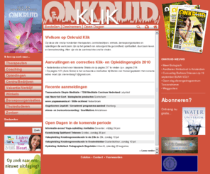 klik.nl: Onkruid Klik - Welkom
Onkruid is het grootste tijdschrift in Nederland en België op het gebied van spiritualiteit, persoonlijke ontwikkeling en gezondheid.