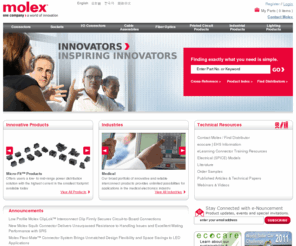 molex.info: Welcome to Molex
Molex manufactures electronic, electrical and fiber
optic connection systems, ribbon cable, switches and application tooling.  Over 100,000
passive component interconnect products and extensive custom design are offered worldwide.
Industries served include automotive, computer, business equipment, home entertainment,
home appliance, medical electronics and telecommunications.