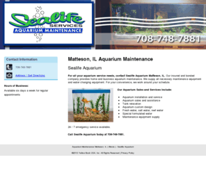 sealifeservices.net: Aquarium Maintenance Matteson, IL ( Illinois ) - Sealife Aquarium
Sealife Aquarium of Matteson, IL provides aquarium sales, service, and maintenance. 24 / 7 emergency service available. Call us today at 708-748-7881.