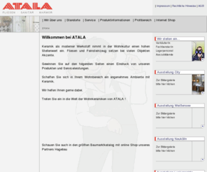 atala.info: Willkommen bei ATALA | FLIESEN.DE
Willkommen auf den Webseiten der Firma ATALA. Ihr Fliesen- und Sanitärprofi in Berlin und Umland. Besuchen Sie uns in 4 Filialen oder informieren Sie sich im Internet. Auch die Bestellung von Internet Spezialangeboten ist über unsere Webseite möglich.