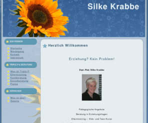 sille-krabbe.de: Willkommen auf der Startseite
Silke Krabbe - Pädagogische Angebote, Beratung in Erziehungsfragen, Elterntraining, Kids- und Teen-Kurse