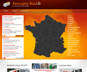 annuaire-fioul.fr: annuaire fioul un annuaire 100% gratuit
annuaire professionnel des marchands de fioul domestique fuel domestique distributeurs revendeurs de combustible pétrolier pour chauffage bois de chauffage bouteilles de gaz charbon pellets ramonage entretien chaudière livraison de fioul mazout commande formulaire envois directs fournisseurs