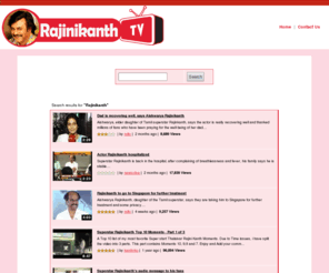 rajinikanthtv.com: RajinikanthTv.com , Web Tv for Rajinikanth
Search Youtube Videos for Rajinikanth