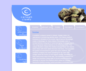 caraghclams.com: Shellfish Ireland-Caragh Clams
Caragh Clams,Shellfish Company Ireland,Caragh clams Ltd Ireland is a shellfish 
company based in ireland specialising in manilla clams. 