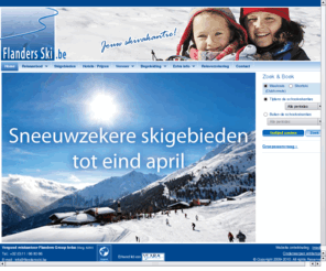 flandersski.be: Reisbureau Flanders Ski - Wintersport vakanties en shortski reizen
Skivakanties en shortski reizen sneeuwzeker wintersport bestemmingen in Oostenrijk, Italië, Frankrijk. Zwitserland en Zweden. Online prijscalculatie en boeken mogelijk. 