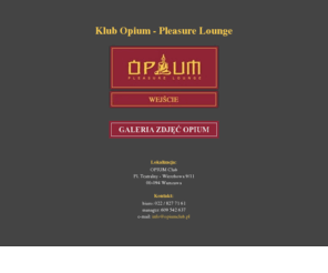 opiumclub.pl: Klub Opium - Pleasure Lounge
Klub Opium - Wierzbowa 9/11 - pl. Teatralny