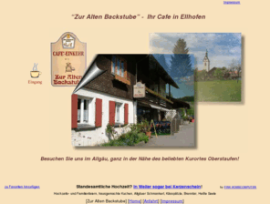 altebackstube.com: Zur Alten Backstube - Ihr Cafe in Ellhofen / Allgäu
Die Alte Backstube ist das traditionelle Cafe in Ellhofen . Probieren Sie unsere Spezialität Heisse Seele!