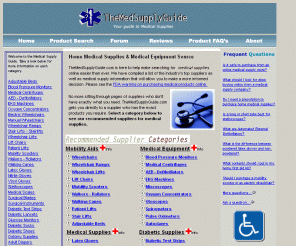 themedsupplyguide.com: Medical Supplies, Equipment, and Diabetic Supplies - TheMedSupplyGuide.com
Consumers Guide to Medical Supplies and Equipment, Diabetic Supplies, Home Care, and Mobility Aids. Includes detailed information, Articles, and Frequently Asked Questions.