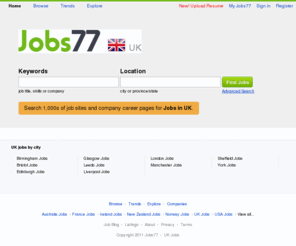 ukjobs77.com: UK Jobs
UK jobs for free! View 1,000s of jobs and launch a career in UK. New jobs and resumes daily.