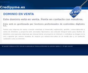 credipyme.es: CREDIPYME.ES - Dominio en venta. GESDIG, gestora profesional de contenido digitales, compra venta de dominios, negocios, tecnología, startups, inversiones
Dominio en venta. GESDIG, gestora profesional de contenido digitales, compra venta de dominios, negocios, tecnología, startups, inversiones