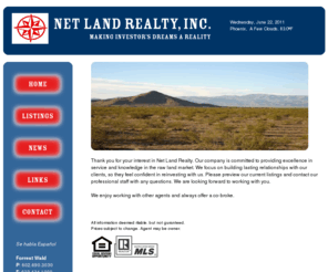 fwlandinvestment.com: Maricopa county undeveloped commercial property Pinal county vacant raw land La Paz  Coconino
Net Land Realty Inc offers undeveloped commercial property , vacant & raw land, undeveloped residential property, home lots, ready to build lots  in Maricopa county, Pinal, Coconino & La Paz county. Arizona.