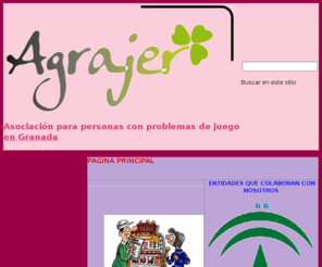 agrajer.es: Asociación para personas con problemas de juego en Granada
Página web para personas con problemas de juego. Estamos en Cenes de la Vega. Adicciones sin sustancias. Tratamiento de la Ludopatía