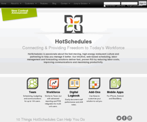 hotschedules.com: Online Restaurant Employee Scheduling and Workforce Management - HotSchedules
HotSchedules easy-to-use, Web-based restaurant labor management solutions and workforce management software offers flexible, effective and improved communication for employees and managers.