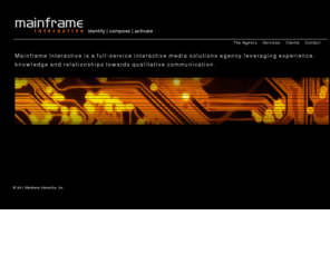 mfinteractive.com: Mainframe Interactive | identify | compose | activate
MF is an award-winning, independent media solutions company that helps brands reach consumers across the full spectrum of engagement-centric media.
