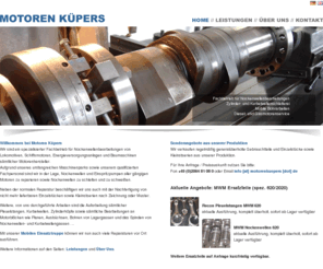 motorenkuepers.de: Motoren Küpers • Fachbetrieb für Nockenwellenbearbeitungen, Zylinder- und Kurbelwellenschleiferei, Mobile Bohrarbeiten, Diesel- und Gasmotorenservice, Reparatur & Anfertigung
Motoren Küpers • Reparatur und Sonderanfertigung von Nockenwellen. Zylinder- und Kurbelwellenschleiferei, Mobile Bohrarbeiten, Diesel- und Gasmotorenservice, Reparaturen vor Ort