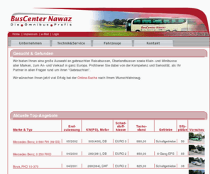 bus-center.de: BusCenter Nawaz - Die Omnibus Profis, Bus, Reisebus, Busse
BusCenter Nawaz bietet Ihnen ein umfangreiches Angebot von gebrauchten Reisebussen, Überlandbussen in einem technisch einwandfreiem Zustand.