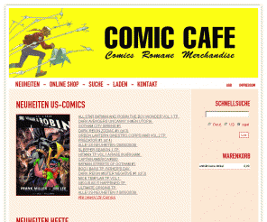 comiccafe.de: Comic Café  Online Shop - Angebotsliste / Online Versandkatalog  für Deutsche und US-Comics.Neu und 2.Hand. Angeboten vom Comic Cafe Bremen. Comic-Hefte, Bremen, Deutschland, Spawn, Comic-Cafe, Comic cafe, Comicladen, comichändler, Comic-Versand, Comic versand
Angebotsliste für Deutsche und US-Comics.Neu und 2.Hand. In einer täglich aktualisierten Datenbank können Comics gesucht, gefunden und online bestellt werden. Angeboten vom Comic Cafe Bremen.