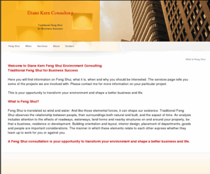 dianekern.com: Page 1
Diane Kern Consulting provides traditional feng shui services to transform business environments for greater success, prosperity and relationships.