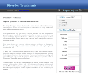 disorder-treatments.com: Disorder Treatments
If it changes the way you live your life, it could be a serious disorder, and while there are many different types of disorders, each of them impacts the sufferer, his or her family, and the entire social structure surrounding the person.