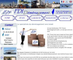 fdidemenagement.com: FDI, le déménagement vers Israël
FDI, Le spécialiste du déménagement vers Israël, pour un carton ou un contenaire, FDI vous propose ses services