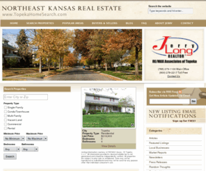 jerrylong.net: Topeka Real Estate, Kansas City Real Estate, Lawrence Real Estate - Jerry Long Real Estate Group
Search all Topeka and Northeast Kansas Homes for Sale via interactive map. Includes maps, photos, schools, community information and other valuable real estate data.