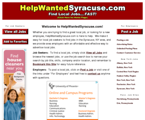 helpwantedsyracuse.com: Syracuse Help Wanted - Syracuse Jobs: Welcome to HelpWantedSyracuse.com!
Syracuse Help Wanted Ads – Syracuse, NY Jobs Posted Daily.  It's free and easy to search for your perfect job in Syracuse, New York.  Syracuse area employers get great results; place an ad today.