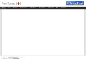 friends2concept.com: Friends2Concept - Home
Friends2Concept is to unleash the power of duplication hence making a truly global business opportunity through an e-commerce platform.

Site designed and Maintained by www.yoursuresh.info