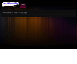 twosixteens.com: Welcome to the Frontpage
Joomla! - the dynamic portal engine and content management system