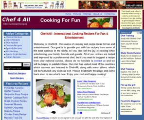 chef4all.com: Chef 4 All - International Food Recipes for Cooking Fun and Entertainment
International food recipes from some of the best cuisines in the world. Mexican, Greek, Thai, German, Spanish and other recipes for cooking fun and entertainment.