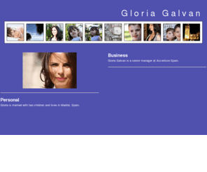 gloriagalvan.com: Gloria Galvan Cabezas - Madrid, Spain - Accenture
This is the official web site for Gloria Galvan Cabezas (Madrid, Spain, Accenture) and links to all other sources of information about Gloria Galvan Cabezas.  Come pay us a visit!