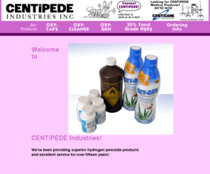 centipedeindustries.com: Welcome to CENTiPEDE Industries!
Welcome to the home of Centipede Industries! We've been providing
  superior hydrogen peroxide products and excellent service for over fifteen years!