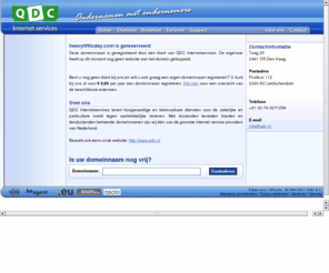 heavylifttoday.com: Domeinregistratie, Webhosting, SSL Certificaten, Spam & Virus Firewall, Hosted Exchange - QDC Internetservices
QDC Internetservices levert hoogwaardige en betrouwbare diensten voor de zakelijke en particuliere markt tegen aantrekkelijke tarieven.