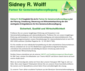 gemeinschaftsverpflegung.net: Sidney R. Wolff, Partner für Gemeinschaftsverpflegung * Sicherheit, Qualität und Wirtschaftlichkeit
Sidney R. Wolff begleitet Sie als Ihr Partner für Gemeinschaftsverpflegung bei der Planung, Umsetzung, Steuerung und Wirksamkeitsprüfung der drei wichtigsten Erfolgsfaktoren für Ihre Gemeinschaftsverpflegung!