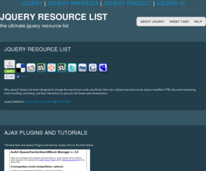 jqueryresource.com: jQuery Ajax tutorials, jQuery UI examples tips, tricks and more from the jQuery Resource Index
jQuery Ajax tutorials, jQuery UI examples, complete jquery resource guide the best place for tutorials and plugins for jQuery