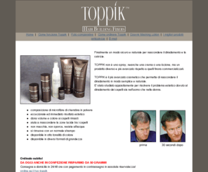 toppik.it: Toppik per la calvizie e il diradamento di capelli di uomo e donna
Toppik è il miglior cosmetico per mascherare istantaneamente il diradamento di capelli e la calvizie