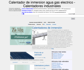 calentadorindustrial.com: Calentador de inmersion agua gas electrico - Calentadores industriales
Todo sobre los calentadores de inmersión como máquina industrial térmica de cualquier tipo de líquido. Calentador de inmersion agua gas electrico - Calentadores industriales