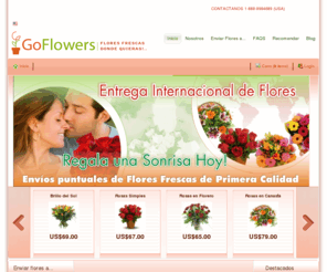 goflowersonline.com: Goflowers - Enviar Flores Online a...
Enviar flores Argentina, Enviar flores Colombia, Enviar flores Bolivia, Enviar flores Ecuador, Enviar flores Republica Dominicana, Enviar flores España, Enviar flores Peru, Enviar flores Guatemala, Enviar flores Reino Unido, Enviar flores Mexico, Enviar flores Chile, Enviar flores Venezuela, Enviar flores Uruguay, Enviar flores Costa Rica, Enviar flores Panama, Enviar flores Puerto Rico, Enviar flores Canada, Enviar flores USA,