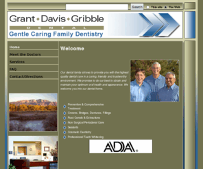 grantdavisgribble.com: Welcome to Grant/Davis Dental Assoc PC
Our dental family strives to provide you with the highest quality dental care in a caring, friendly and trustworthy environment. 
