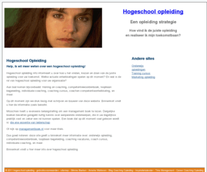 hogeschool-opleiding.info: hogeschool opleiding
Hogeschool opleiding informeert u over hoe u het vinden, kiezen en doen van de juiste opleiding of training voor uw carriere; meer weten? Kijk op www.hogeschool-opleiding.info