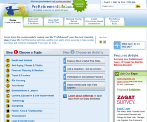 50plusliving.com: Retirement Planning Resource - 40 and 50 plus - Deals, Discounts and much more - PreRetirementLife.com
Retirement planning content and information  on PreRetirementLife.com includes resources helpful for 40 and 50 plus preretirees. There are deals, discounts and coupons as well as reviews and expert answers to questions and forums on various topics ranging from health and travel to housing and financial planning.