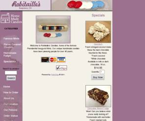 robitaillescandies.com: Robitaille's Candies
Welcome to Robitaille's Candies, home of the famous Presidential Inaugural Mints.  Our unique handmade candies have been pleasing people for over 40 years.