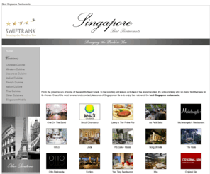 bestsingaporerestaurants.com: Best Singapore Restaurants
One of the great cosmopolitan cities of the world, Singapore is blessed with a great many fine restaurants. Here we profile our selection of the very best Singapore restaurants with a review of several great eateries. Culinary and dining pleasures abound.