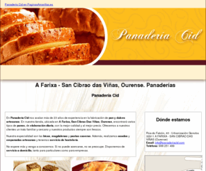 panaderiacid.com: Panaderías. A Farixa - San Cibrao das Viñas, Ourense. Panadería Cid
Somos una empresa con más de 23 años de experiencia en la elaboración de pan y dulces. Ofrecemos los mejores productos. Teléfono: 988 251 499.